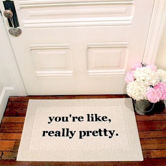 You're like, really pretty doormat