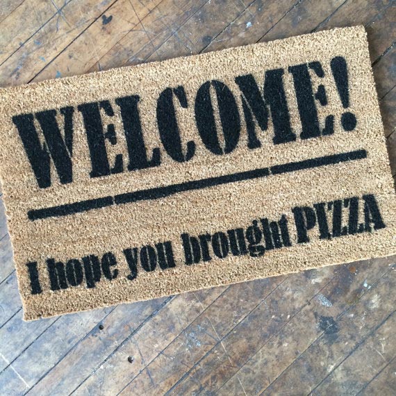 Welcome! I hope you brought pizza