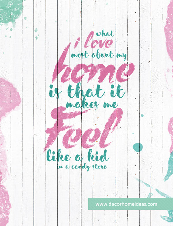 What I love most about my home is that it makes me feel like a kid in a candy store #homedecor #quotes #homequotes #signs #sayings #decoratingideas #decorhomeideas