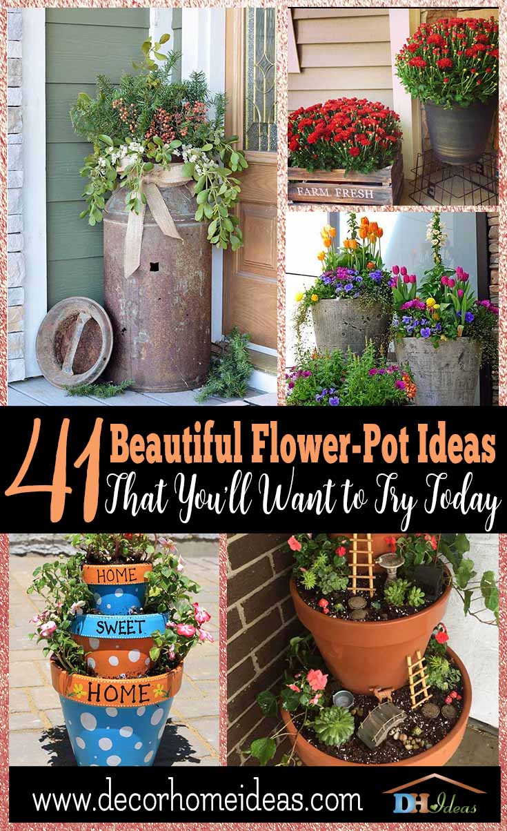 41 Beautiful Flower Pot Ideas To Make You Want Them Today 41 Beautiful Flower Pot Ideas Best Pots And Planters Arrangements