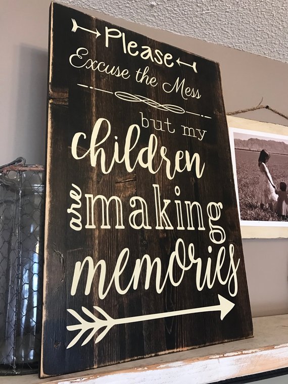 Pardon the mess my kids are making memories sign #sign #homedecor #decorhomeideas