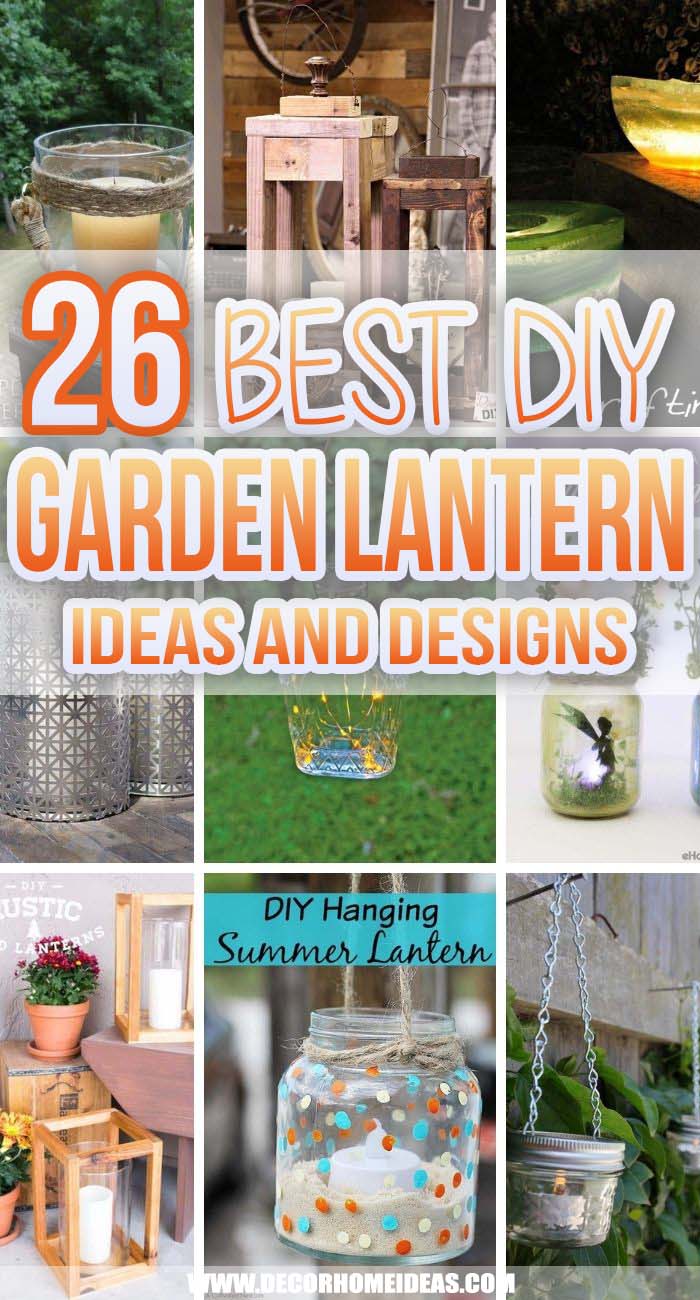 Best DIY Garden Lantern Ideas. DIY garden﻿ lanterns offer a stylish, decorative touch to your outdoor space. Get some creative ideas on how to make your own garden lanterns. #decorhomeideas