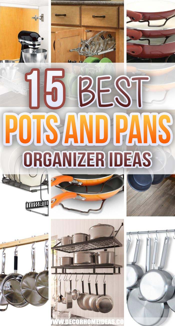 Best Pots And Pans Organizer Ideas. These pots and pans organizers will help you get your kitchen in perfect order. There are options for small kitchens, full cabinets, customization and more. #decorhomeideas