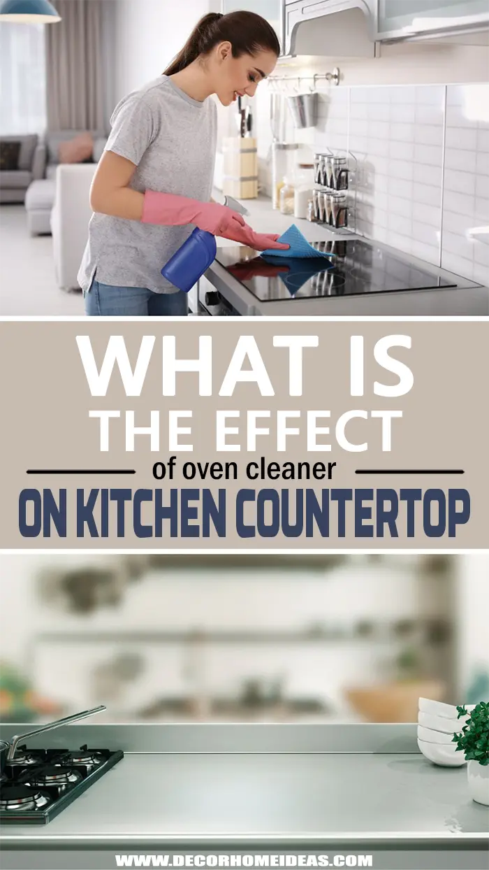 What Is The Effect Of Oven Cleaner On Kitchen Countertop Tips. Ever wondered what an oven cleaner might do to your kitchen countertop? We are here to help you with all the side effects of using oven cleaners on your countertop. #decorhomeideas